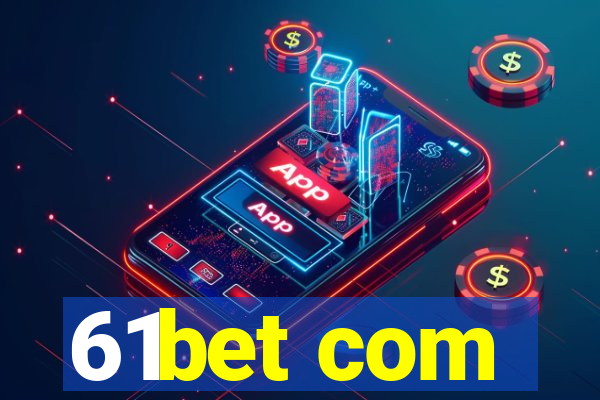 61bet com